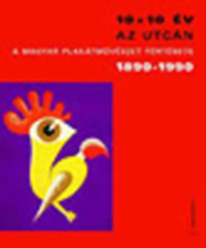 10x10 év az utcán - A magyar plakátművészet története (1890-1990) Prémium