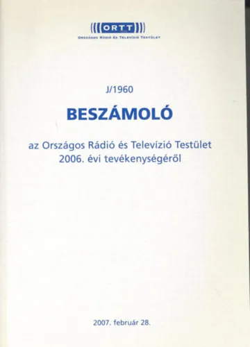 Olcsóbb J/1960 - Beszámoló az Országos Rádió és Televízió Testület 2006.évi tevékenységéről
