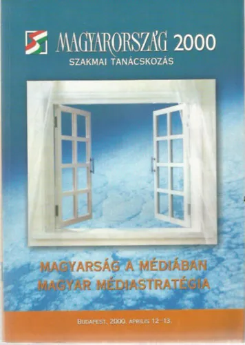Magyarság a médiában - Magyar médiastratégia (Magyarország 2000 szakmai tanácsadás) Bestseller