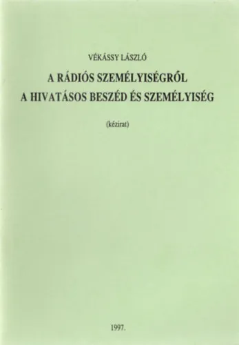 A rádiós személyiségről - A hivatásos beszéd és személyiség (kézirat) Biztonságos fizetés