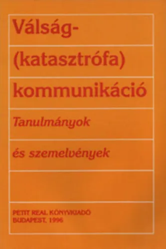 Különleges ajánlat Válság- (katasztrófa) kommunikáció - Tanulmányok és szemelvények
