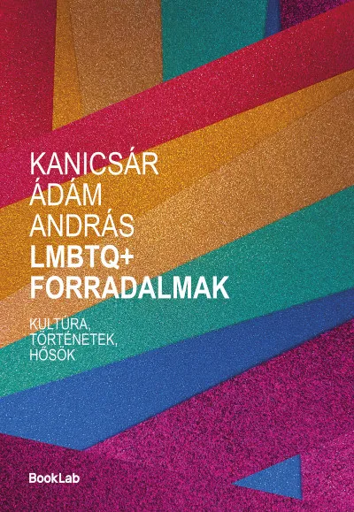 Vásárlói kedvenc LMBTQ+ forradalmak - Kultúra, történetek, hősök