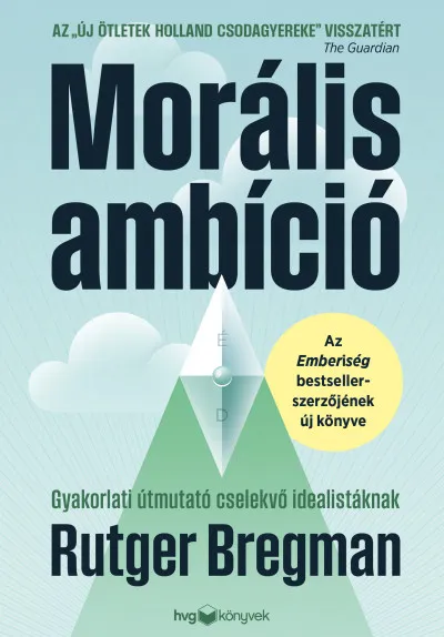 Morális ambíció - Gyakorlati útmutató cselekvő idealistáknak Vásárlói kedvenc