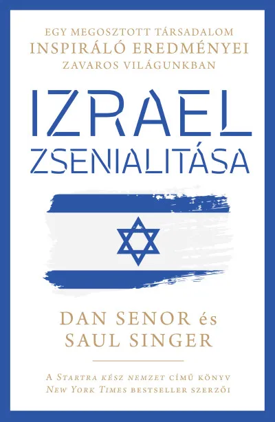 Csak ma Izrael zsenialitása - Egy megosztott társadalom inspiráló eredményei zavaros világunkban
