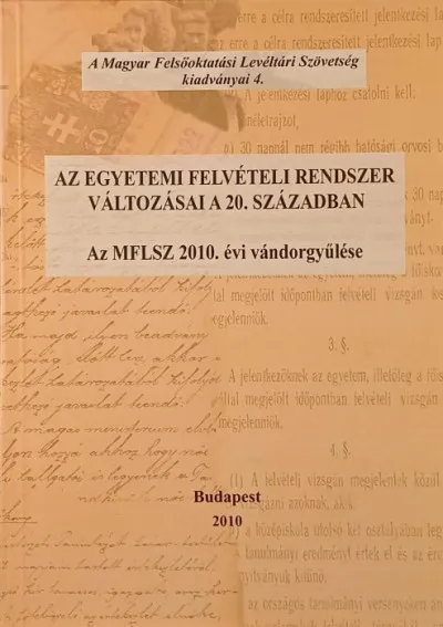 Akció Az egyetemi felvételi rendszer változásai a 20. században - Az MFLSZ 2010. évi vándorgyűlése
