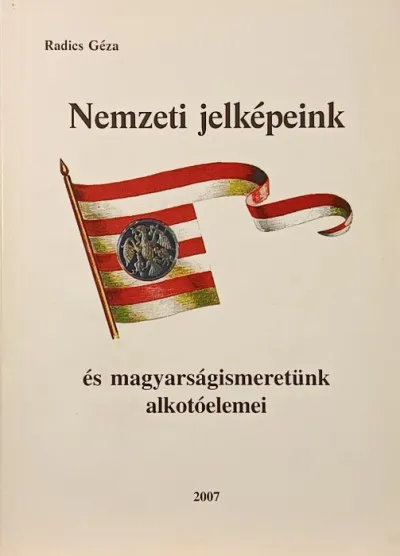 Nemzeti jelképeink és magyarságismeretünk alkotóelemei Népszerű