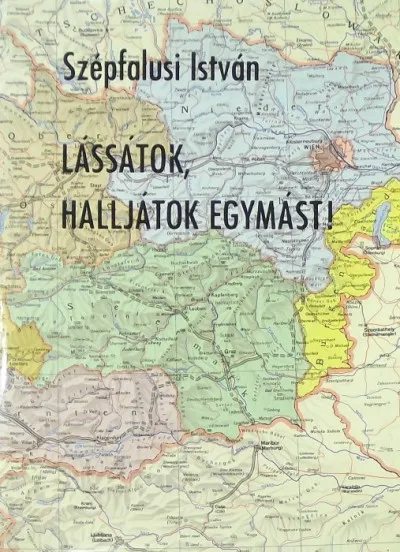 Lássátok, halljátok egymást! - Mai magyarok Ausztriában - dedikált, emigráns kiadás Szuper ajánlat