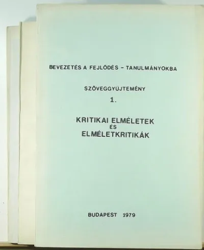 Kiárusítás Fejlődés - tanulmányok 1-3. - Szöveggyűjtemény (dedikált) - 1.Kritikai elméletek és elméletkritikák 2. Történelmi átmenetek és átmeneti társadalmak 3. Elméleti harcok és harci elméletek