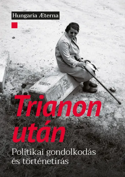 Trianon után - Politikai gondolkodás és történetírás Biztonságos fizetés