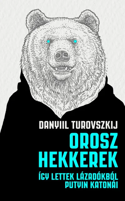 Orosz hekkerek - Így lettek lázadókból Putyin katonái Ne maradj le