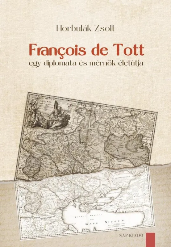 FRANÇOIS DE TOTT EGY DIPLOMATA ÉS MÉRNÖK ÉLETÚTJA Nézd meg most
