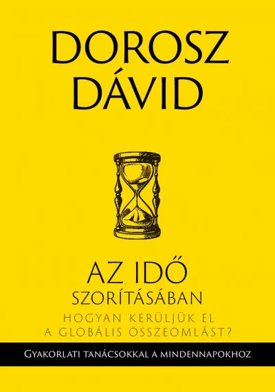 Az idő szorításában - Hogyan kerüljük el a globális összeomlást? Újdonság