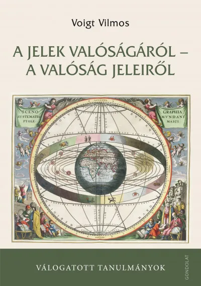 A jelek valóságáról - a valóság jeleiről - Válogatott tanulmányok Csak ma