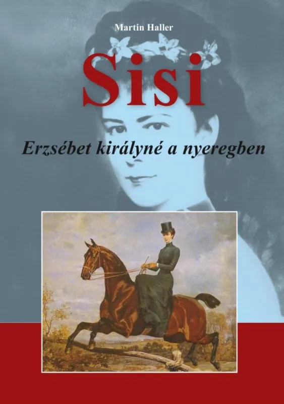 SISI - ERZSÉBET KIRÁLYNÉ A NYEREGBEN Biztonságos fizetés