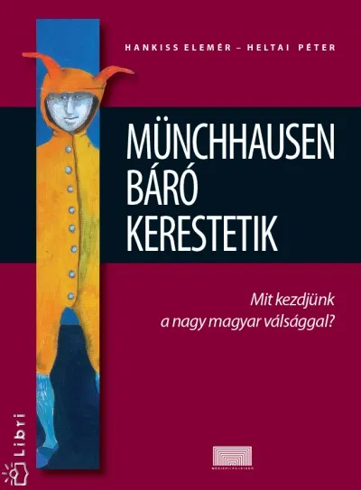 Akciós ár Münchhausen báró kerestetik - Mit kezdjünk a nagy magyar válsággal?