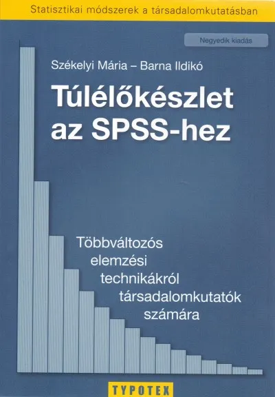 Utolsó esély Túlélőkészlet az SPSS-hez - Többváltozós elemzési technikákról társadalomkutatók számára