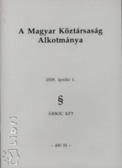 Vedd meg most A Magyar Köztársaság Alkotmánya