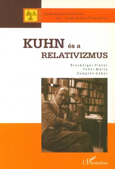 Kuhn és a relativizmus - Kuhn öröksége a tudományfilozófiában Biztonságos vásárlás