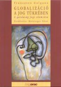 Globalizáció a jog tükrében - A gazdaság jogi elemzése Népszerű