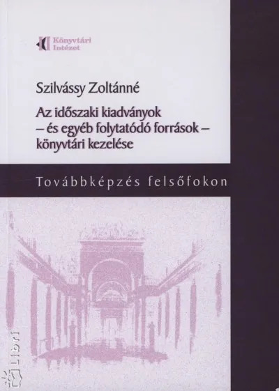 Csak ma Az időszaki kiadványok - és egyéb folytatódó források - könyvtári kezelése