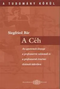 Gyors szállítás A Céh - Az egyetemek lényege a professzorrá válásnak és a professzorok érzelmi életének tükrében