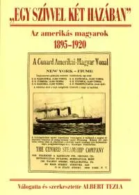Végkiárusítás ""Egy szívvel két hazában"" - Az amerikás magyarok 1895-1920