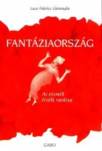 Fantáziaország - Az eszmék érzéki varázsa Újdonság
