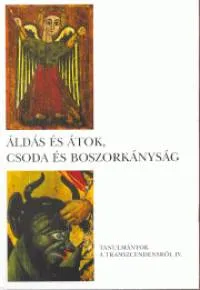 Kihagyhatatlan ajánlat Áldás és átok, csoda és boszorkányság - Tanulmányok a transzcendensről 4.