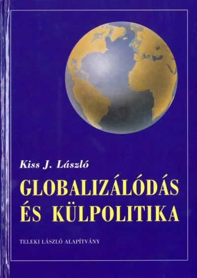 Globalizálódás és külpolitika - Nemzetközi rendszer és elmélet az ezredfordulón Legkelendőbb