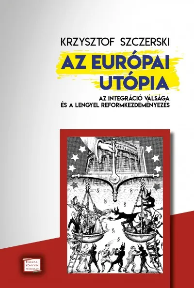 Az európai utópia - Az integráció válsága és a lengyel reformkezdeményezés Népszerű