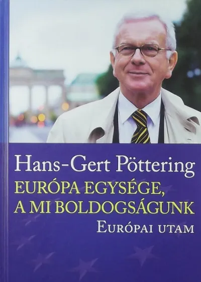 Európa egysége, a mi boldogulásunk - Európai utam Exkluzív ajánlat
