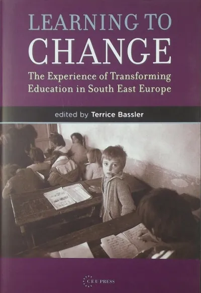 Learning to Change - The Experience of Transforming Education in South East Europe Végkiárusítás