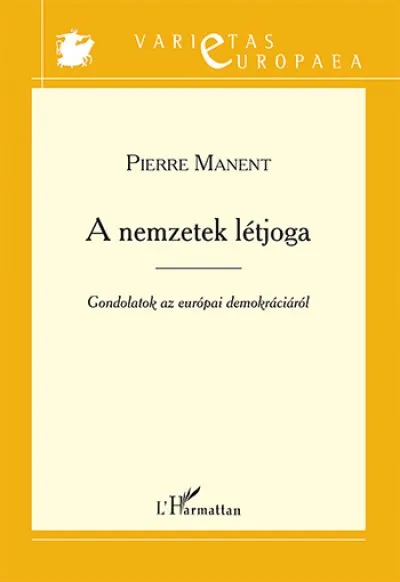 Rendeld meg most A nemzetek létjoga - Gondolatok az európai demokráciáról