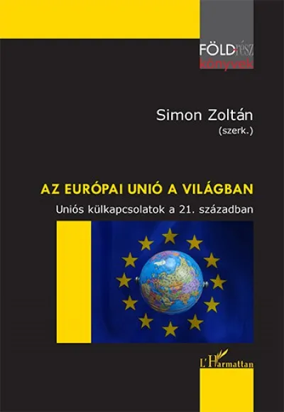 Az Európai Unió a világban - Uniós külkapcsolatok a 21. században Azonnali szállítás