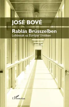 Rablás Brüsszelben - Lobbisták az Európai Unióban Vedd meg online