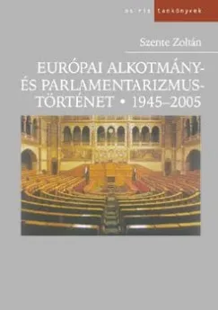 Európai alkotmány- és parlamentarizmustörténet 1945-2005 Korlátozott ajánlat