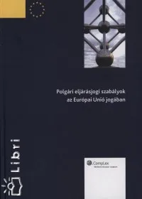 Polgári eljárásjogi szabályok az Európai Unió jogában Exkluzív ajánlat