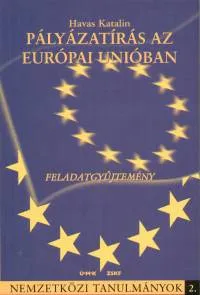 Azonnali szállítás Pályázatírás az Európai Unióban - Feladatgyűjtemény - Nemzetközi tanulmányok 2.