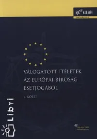 Biztonságos fizetés Válogatott ítéletek az Európai Bíróság esetjogából - IV. kötet