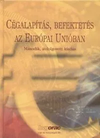 Ne maradj le Cégalapítás, befektetés az Európai Unióban