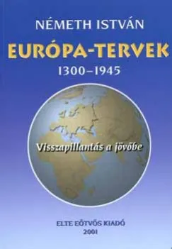 Akció Európa - Tervek 1300-1945 - Visszapillantás a jövőbe