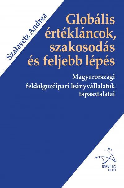 Gyors szállítás Globális értékláncok, szakosodás és feljebb lépés - Magyarországi feldolgozóipari leányvállalatok tapasztalatai