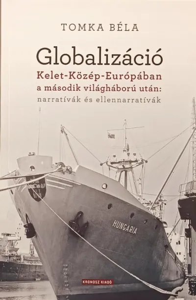 Ajánlat Globalizáció Kelet-Közép-Európában a második világháború után - Narratívák és ellennarratívák