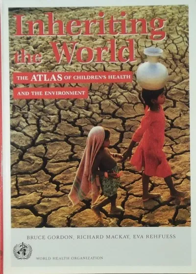 Biztonságos fizetés Inheriting the World - The Atlas of Children's Health and Environment