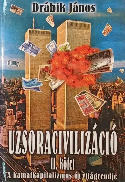 Uzsoracivilizáció II. - A kamatkapitalizmus új világrendje Utolsó esély