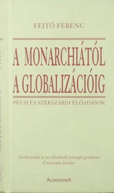 A Monarchiától a globalizációig - Pécsi és Szekszárdi előadások 2002 Ne maradj le