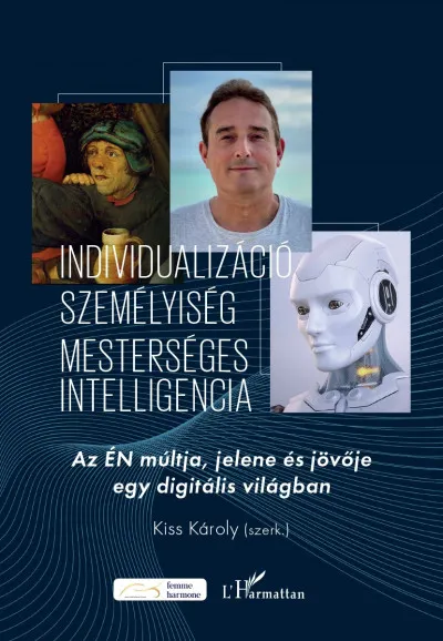 Individualizáció, személyiség, mesterséges intelligencia - Az ÉN múltja, jelene és jövője egy digitális világban Különleges ajánlat