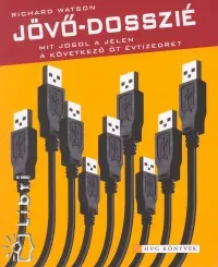 Jövő-dosszié - Mit jósol a jelen a következő öt évtizedre? - MIT JÓSOL A JELEN A KÖVETKEZŐ ÖT ÉVTIZEDRE? Kihagyhatatlan ajánlat