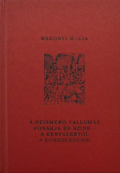 A beismerő vallomás fonákja és színe - a kényszertől a konszenzusig Kihagyhatatlan ajánlat