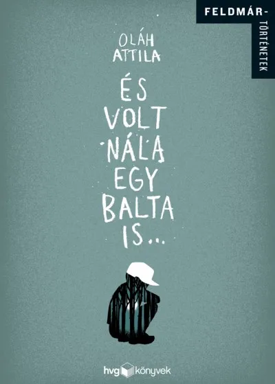 Gyors szállítás És volt nála egy balta is... - Feldmár történetek